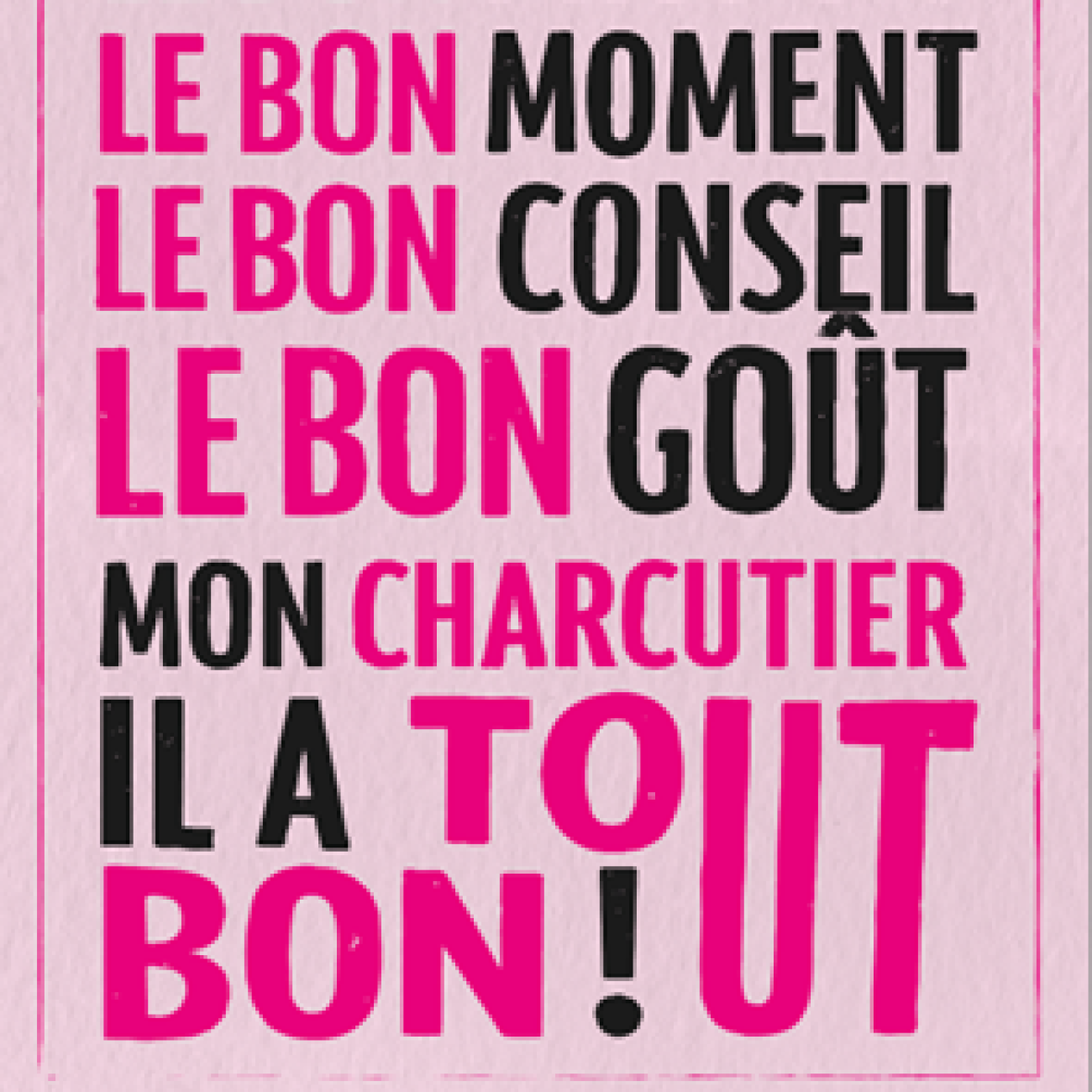 Affiche de la campagne Mon Charcutier il a tout bon